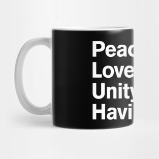 Peace, Love, Unity, & Havin' Fun Mug